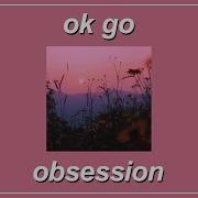 Obsession OK Go Lyrics