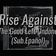 Rise Against The Good Left Undone Sub Español