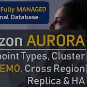 AWS RDS Aurora CLUSTER DEMO Cross Region Replica Types Of Endpoints HA Fully Managed