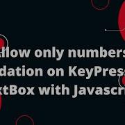 Allow Only Numbers Validation On KeyPress In TextBox With Javascript