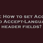 C How To Set Accept And Accept Language Header Fields