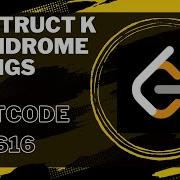Construct K Palindrome Strings LeetCode 1400