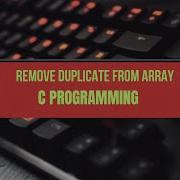 Remove Duplicate Elements From 2D Array C Programming Coding Learning