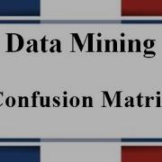Lec 08 Confusion Matrix Accuracy Precision Recall F Score Data Mining Bangla Tutorial