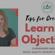 Tips For Creating Learning Objectives Classroom Quick Tips