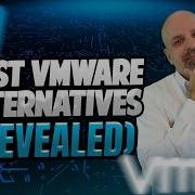 Say GOODBYE To VMware Hassles With These GAME CHANGING Alternatives
