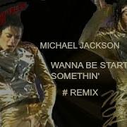 Michael Jackson Wanna Be Startin Somethin ReMix HD