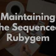 How To Maintain A Rubygem Updating The Sequenced Gem Preview