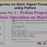 Python Program On Basic Operations On Matrix Experiment No 2 Of Basic Signal Processing Lab