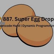 887 Super Egg Drop Leetcode Egg Dropping Problem Dynamic Programming