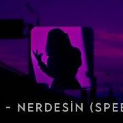 Ezhel Nerdesin Speed Up