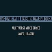 Using GPUs With TensorFlow And Docker