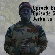 Uprock Breakdown EP 5 Jerks Vs Drops