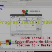 Program Install Episode 008 Quick Install Of Code Blocks On Linux Debian 10 Buster