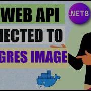 Seamless PostgreSQL Integration Connecting To NET 8 Web API With Installer Docker Container