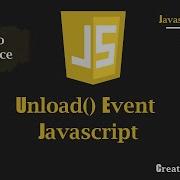 Unload Event Javascript Javascript Tutorial