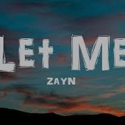 ZAYN Let Me Lyrics