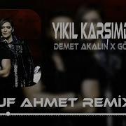 Demet Akalın X Gökhan Özen Yıkıl Karşımdan Yusuf Ahmet Remix Bir Bakmışsın Yıllar Geçmiş Çoktan