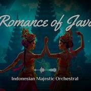 Romance Of Java Majestic Javanese Orchestral Background Music