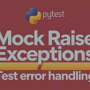 How To Mock Raise Exceptions Test Error Handling In Python