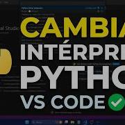 Cómo Cambiar El Intérprete Python En Visual Studio Code 2026