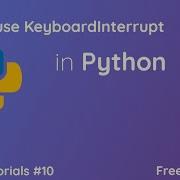 How To Use KeyboardInterrupt In Python Free Code Byte