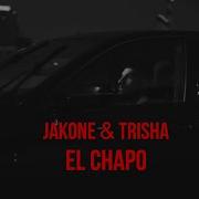 Jakone TRISHA El Chapo Video By Kerpars