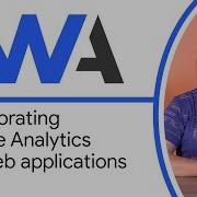 Incorporating Google Analytics Into Web Applications Progressive Web App Training