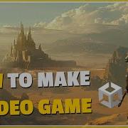 How To Start Making A Video Game In Unity Basics Ep 1
