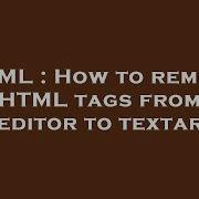 HTML How To Remove HTML Tags From Ckeditor To Textarea
