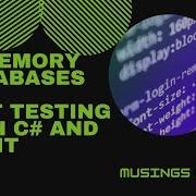 In Memory Databases Unit Testing With C And XUnit