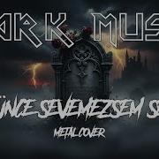 Ayna Ölünce Sevemezsem Seni Metal Cover DarkMusic