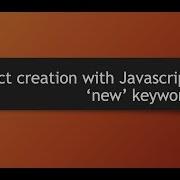 Javascript Object Creation With New Keyword