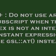 C Do Not Use Array Subscript When The Index Is Not An Integer Constant Expression Use Gsl At
