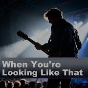 When You Re Looking Like That Rock Version