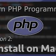 Installing PHP On MacOS PHP Tutorial Part 2