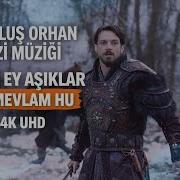 Kuruluş Orhan Dizi Müziği Gelin Ey Aşıklar Hu Mevlam Hu 4K UHD
