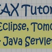 AJAX Tutorial W Eclipse Tomcat And Java Servlet Technologies