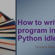 How To Write Program In Python Idle Python Idle The Python Shell
