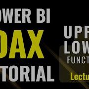Lecture 2 UPPER And LOWER Functions In DAX Power BI Tutorial Powerbi Dax Powerbi Training