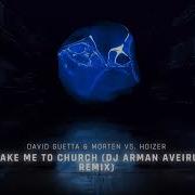 David Guetta MORTEN Vs Hoizer Take Me To Church Arman Aveiru Remix