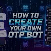How To Make Your Own OTP Bot In Python 2026 Complete Custom Automation Guide