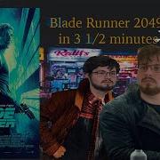 Blade Runner 2049 In 3 1 2 Minutes
