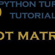 Python Turtle Tutorials 26 Draw A Matrix With Dots