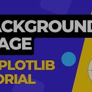 How To Add BACKGROUND IMAGE In Matplotlib Python Tutorial 04