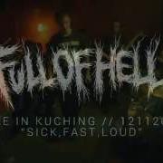 FULL OF HELL KUCHING PART 3 SICK FAST LOUD 12112015