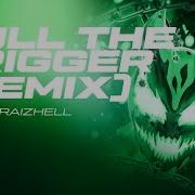 PULL THE TRIGGER REMIX SHIPU X RAIZHELL