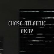 Chase Atlantic Okay Slowed