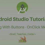 Android Studio Tutorial Working With Buttons OnClick Methods