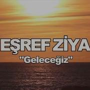 EŞREF ZİYA GELECEĞİZ Eskimeyen Ezgiler